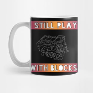 I Still Play With Blocks 2 Mug